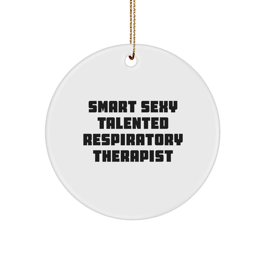 Smart Sexy Talented Respiratory Therapist Gifts from Friends, Circle Ornament for Men Women Coworkers Family - Image 1