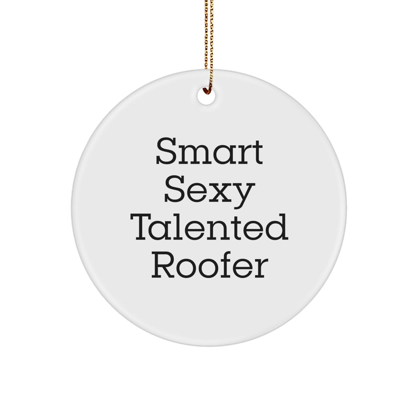 Funny Roofer Gifts for Men from Friends - Smart Sexy Talented Roofer Christmas Ornaments Circle - Image 1