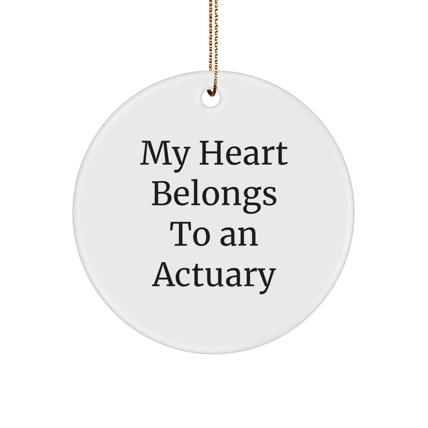 Funny Actuary Gifts from Friends for Men - My Heart Belongs To An Actuary, Christmas Unique Gifts, Circle Ornament - Image 1