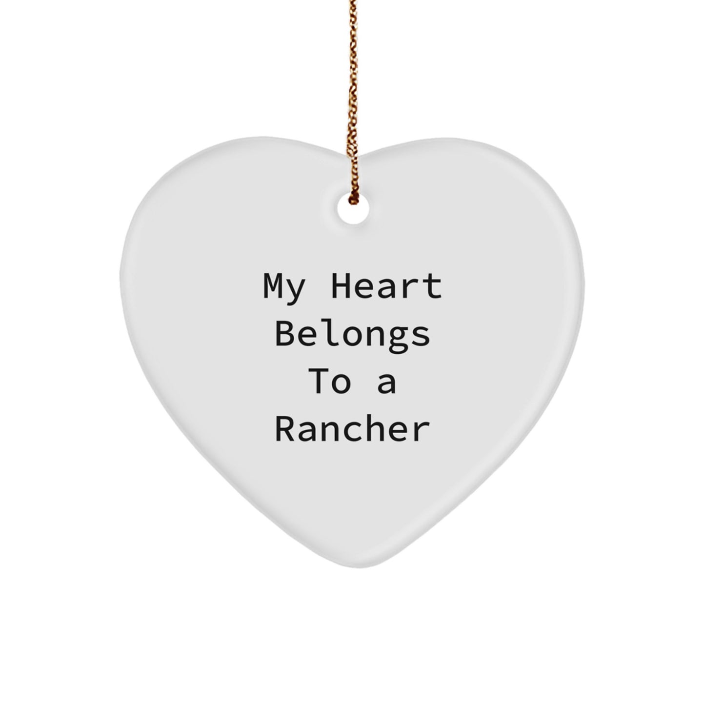 Funny Rancher Gifts from Men to Friends - Heart Ornament with My Heart Belongs To A Rancher Quote, Christmas Unique Gifts - Image 1