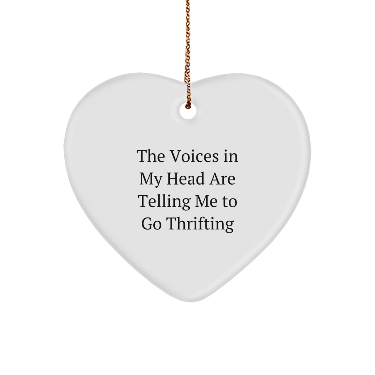 Funny Thrifting Gifts for Women - Heart Ornament with The Voices In My Head Are Telling Me To Go Thrifting Quote, Gifts from Family - Image 1