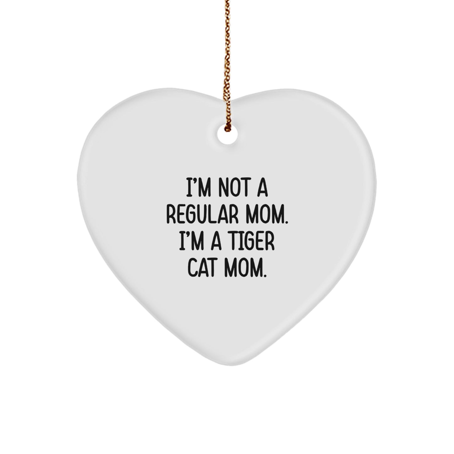 Tiger Cat Mom Funny Heart Ornament Gifts from Family for Christmas Decorations - I'm Not A Regular Mom - Image 1