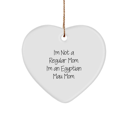 Egyptian Mau Cat Mom Funny Gift, Heart Ornament for Christmas, 'I'm Not A Regular Mom. I'm An Egyptian Mau Mom.' by Friends for Egyptian Mau Cat Lovers, Gifts from Mom to Family - Image 1