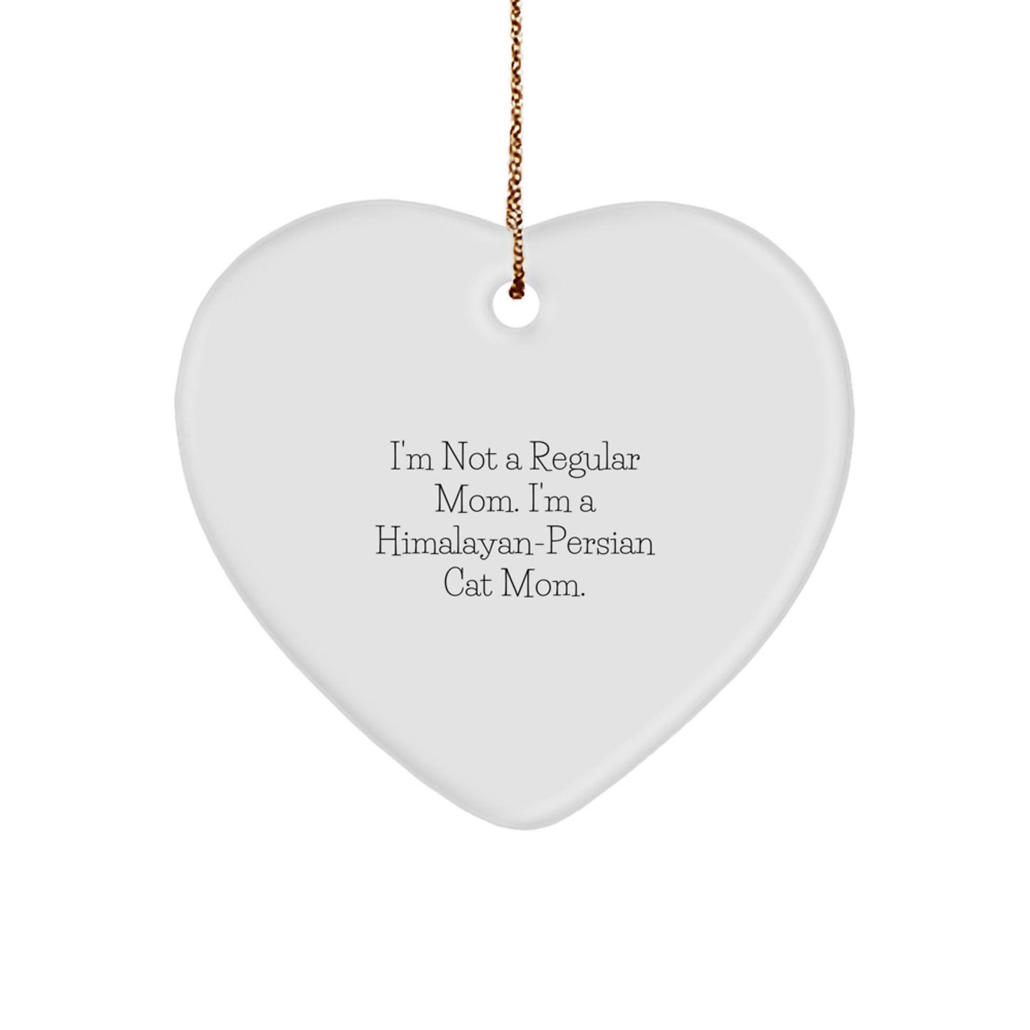 Himalayan-Persian Cat Mom's Funny Gift, 'I'm Not A Regular Mom. I'm A Himalayan-Persian Cat Mom.' Heart Ornament, Christmas Unique Gifts from Mom to Himalayan-Persian Cat Lover - Image 1