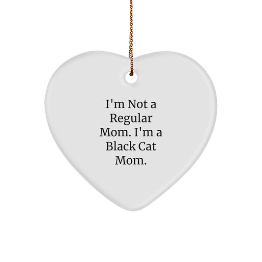 Funny Black Cat Mom Heart Ornament, Gifts from Friends and Family, Christmas Unique Finds, I'm Not A Regular Mom. I'm A Black Cat Mom. - Image 1