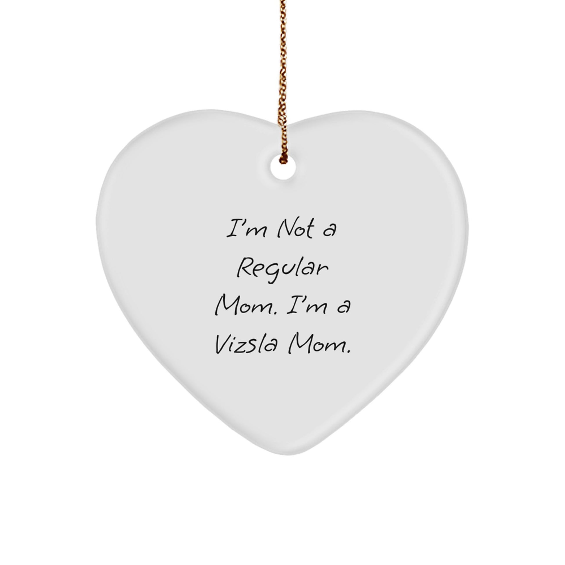 Vizsla Mom Gifts from Family - I'm Not A Regular Mom. I'm A Vizsla Mom. Heart Ornament for Vizsla Dog Lovers, Christmas Unique Gifts - Image 1