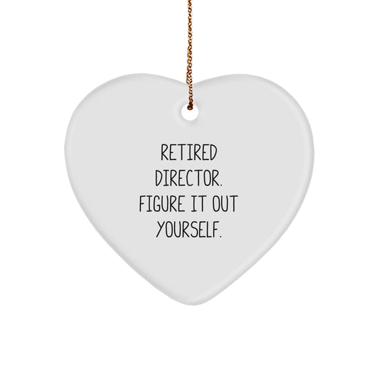 Funny Director Heart Ornament Gifts from Friends for Christmas, 'Retired Director. Figure It Out Yourself.' Quote - Image 1