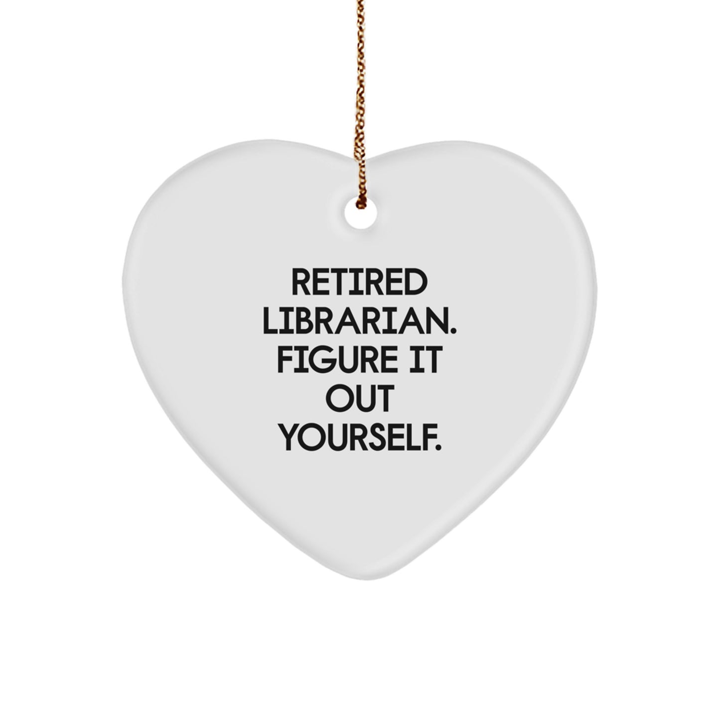 Funny Librarian Heart Ornament Gifts for Librarian Christmas Unique Gifts from Friends - Retired Librarian Figure It Out Yourself Heart Decoration - Image 1