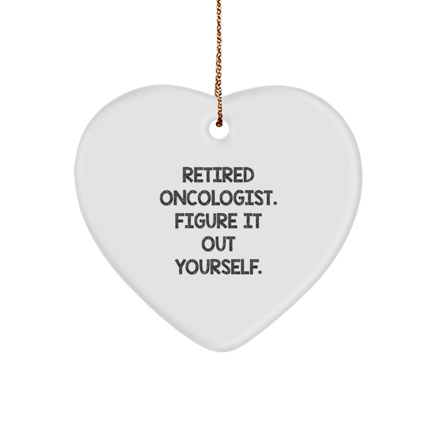 Oncologist Gifts from Men for Retired Doc Figuring It Out - Funny Heart Ornament for Christmas - Image 1