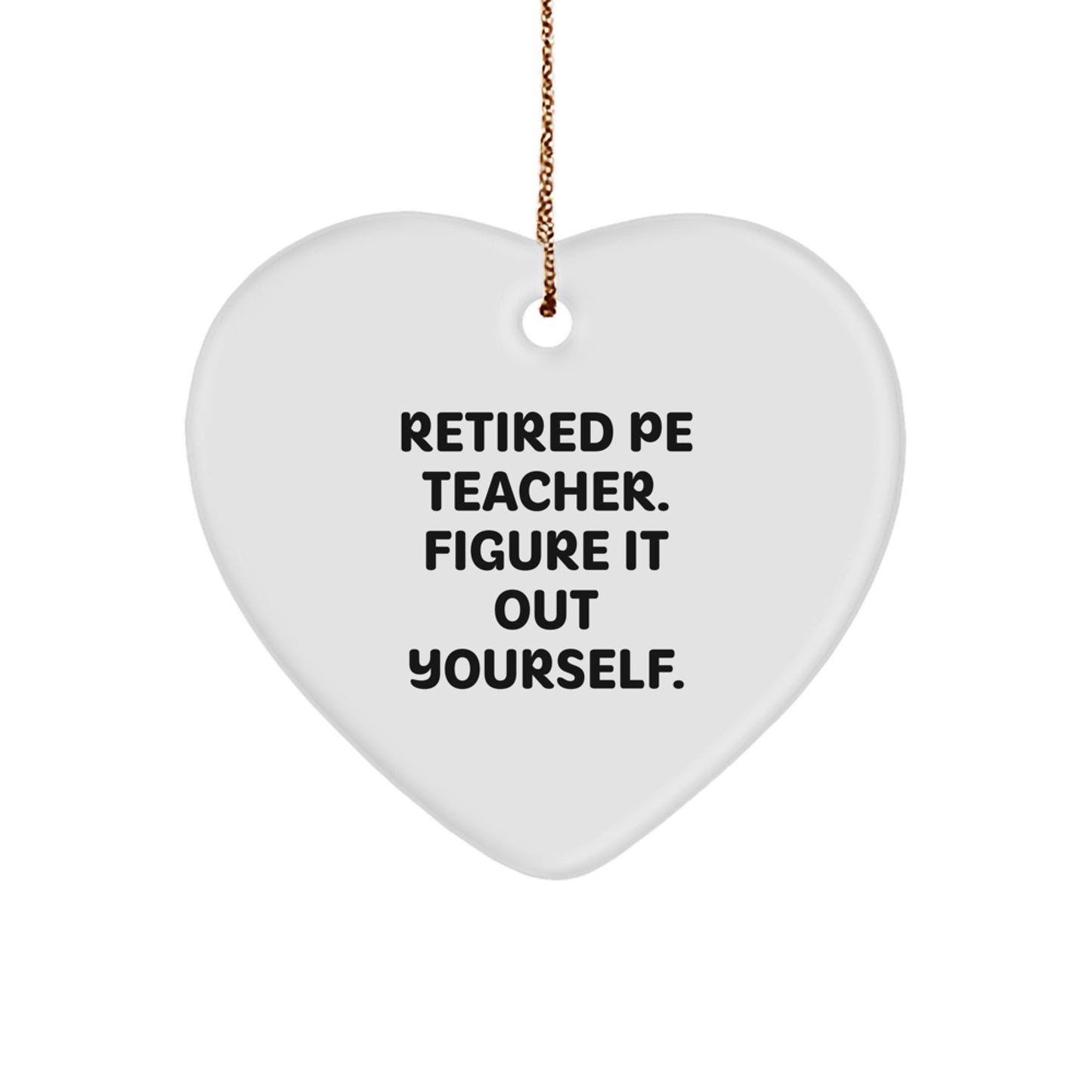 PE Teacher Heart Ornament, Funny Quote 'Figure It Out Yourself', White Heart Shaped Gift for Men, Women, Friends, Coworkers, Family, Christmas Unique Presents - Image 1