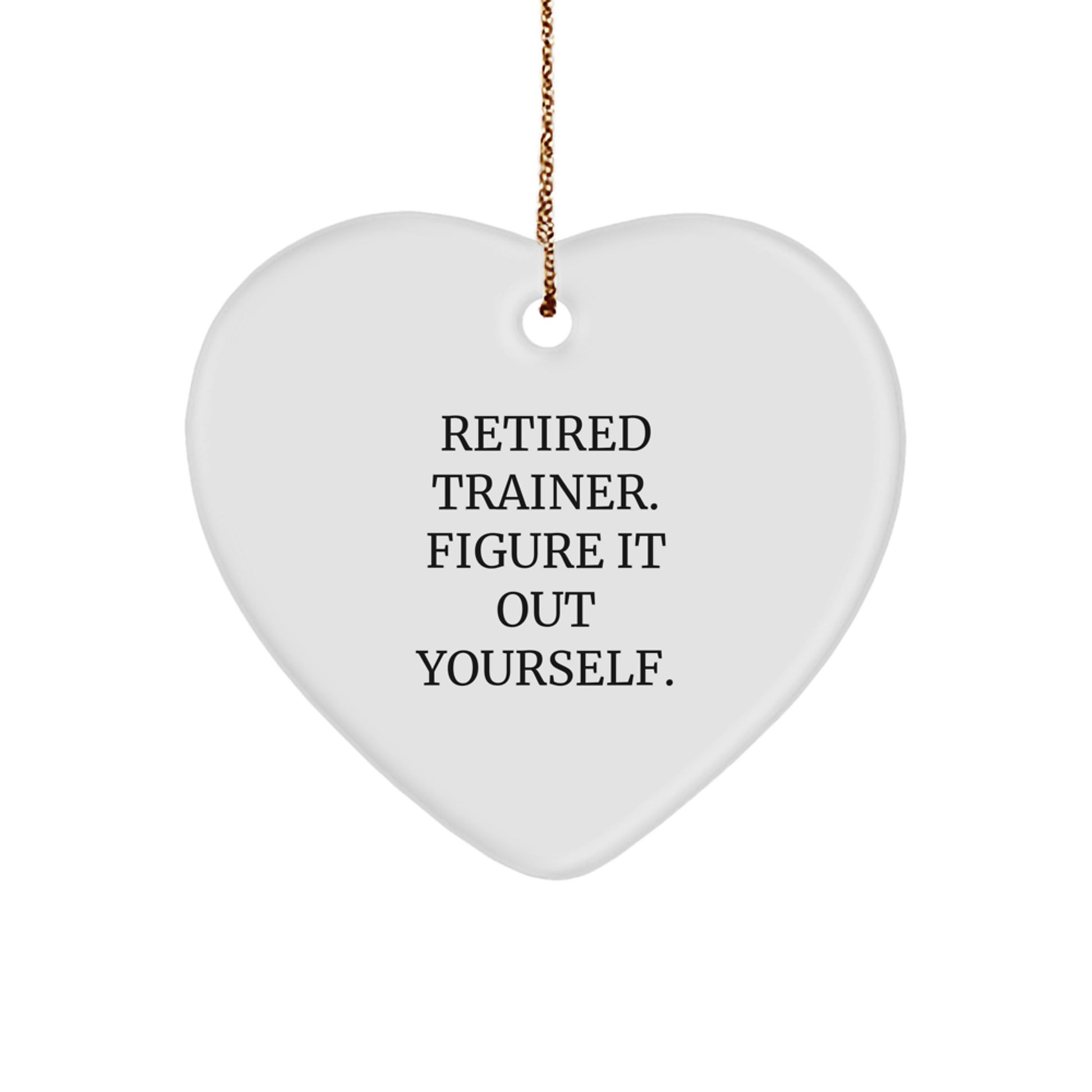 Trainer Gifts from Friends and Family - Retired Trainer Figure It Out Yourself Heart Ornament for Christmas - Image 1