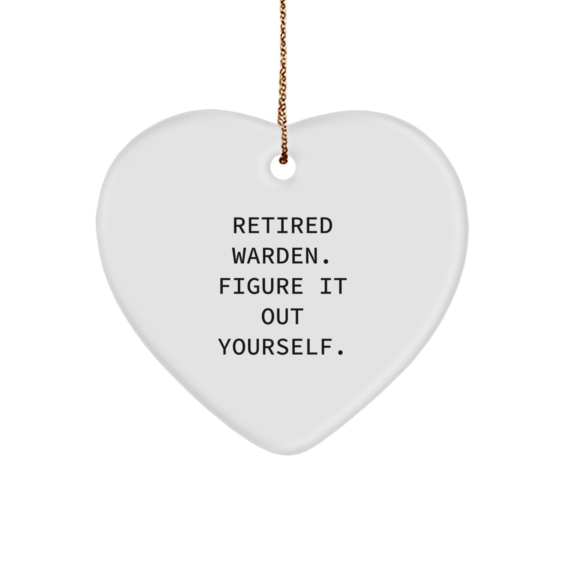 Warden Gifts from Men, Warden Heart Ornament, Retired Warden Figure It Out Yourself, Christmas Unique Gifts for Warden - Image 1