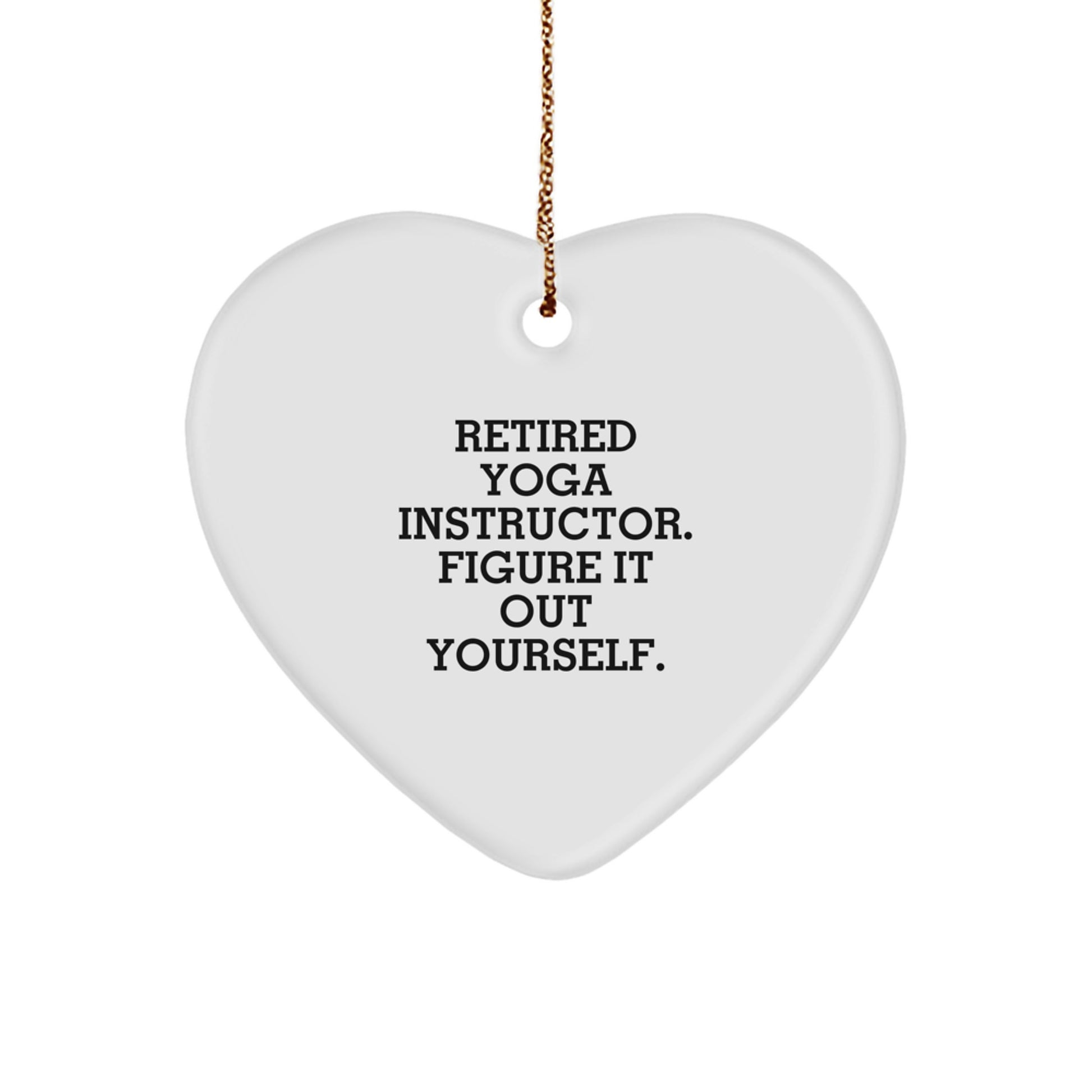 Yoga Instructor Gifts from Friends - Heart Ornament with 'Figure It Out Yourself' Quote, Perfect for Men, Women, or Coworkers, Unique Christmas Memorable Present - Image 1