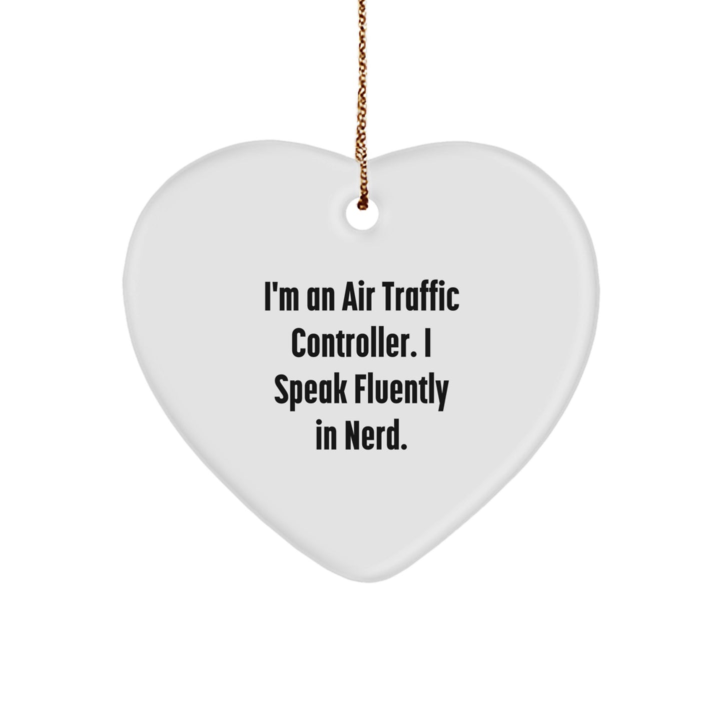Funny Air Traffic Controller Gifts, Heart Ornament for Colleagues, 'I'm An Air Traffic Controller. I Speak Fluently In genius.' Christmas Unique Gifts for Family - Image 1