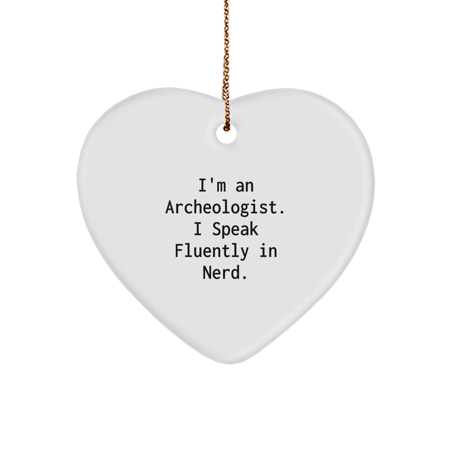 Funny Archeologist Gifts, Heart Ornament for Him, Perfect Christmas Unique Gifts from Friends for Archeologist Men - Image 1