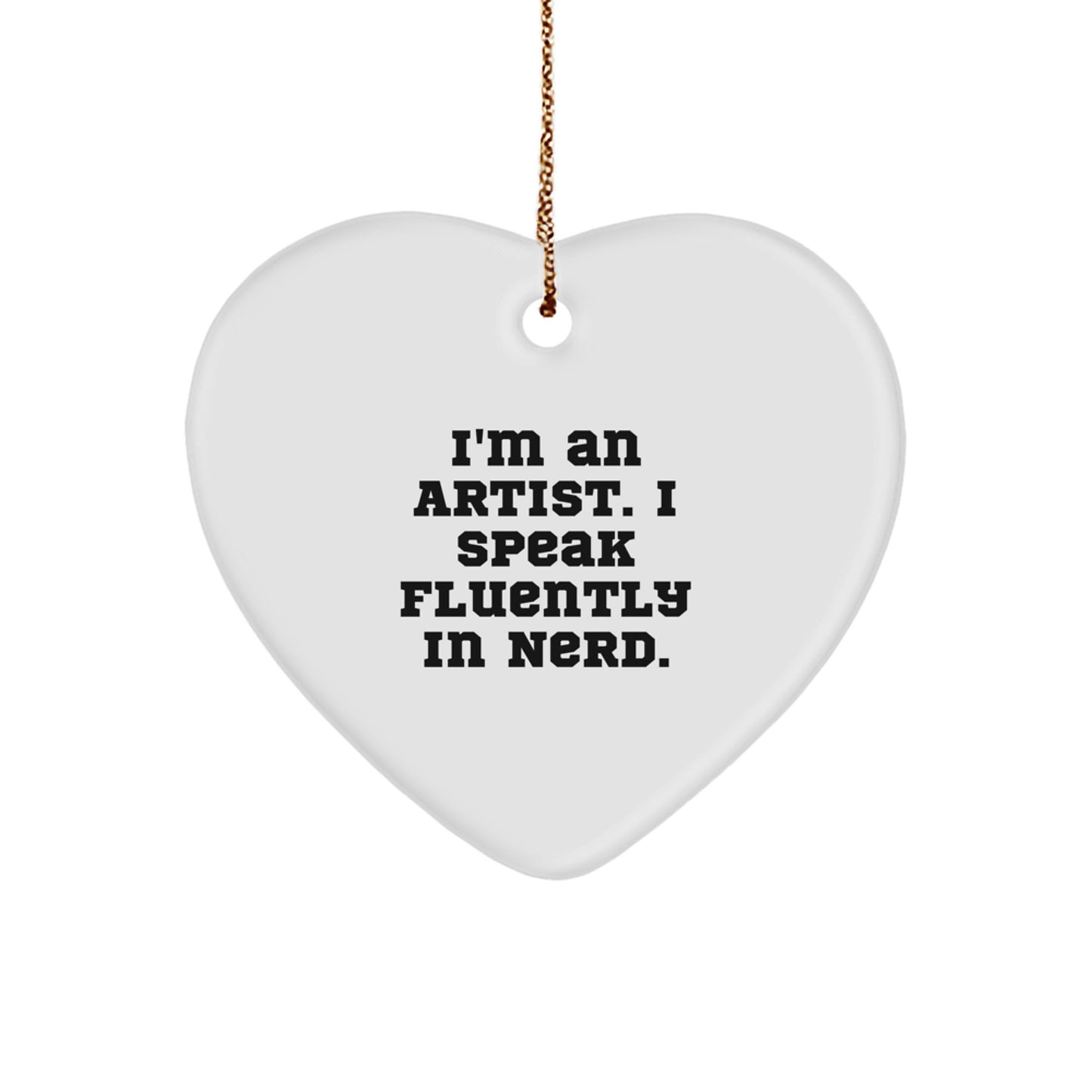 Gifts from Friends and Family - Funny Artist Heart Ornament for Men and Women - Christmas Unique Artistic Decorations - 'I'm An Artist. I Speak Fluently In genius.' - Image 1