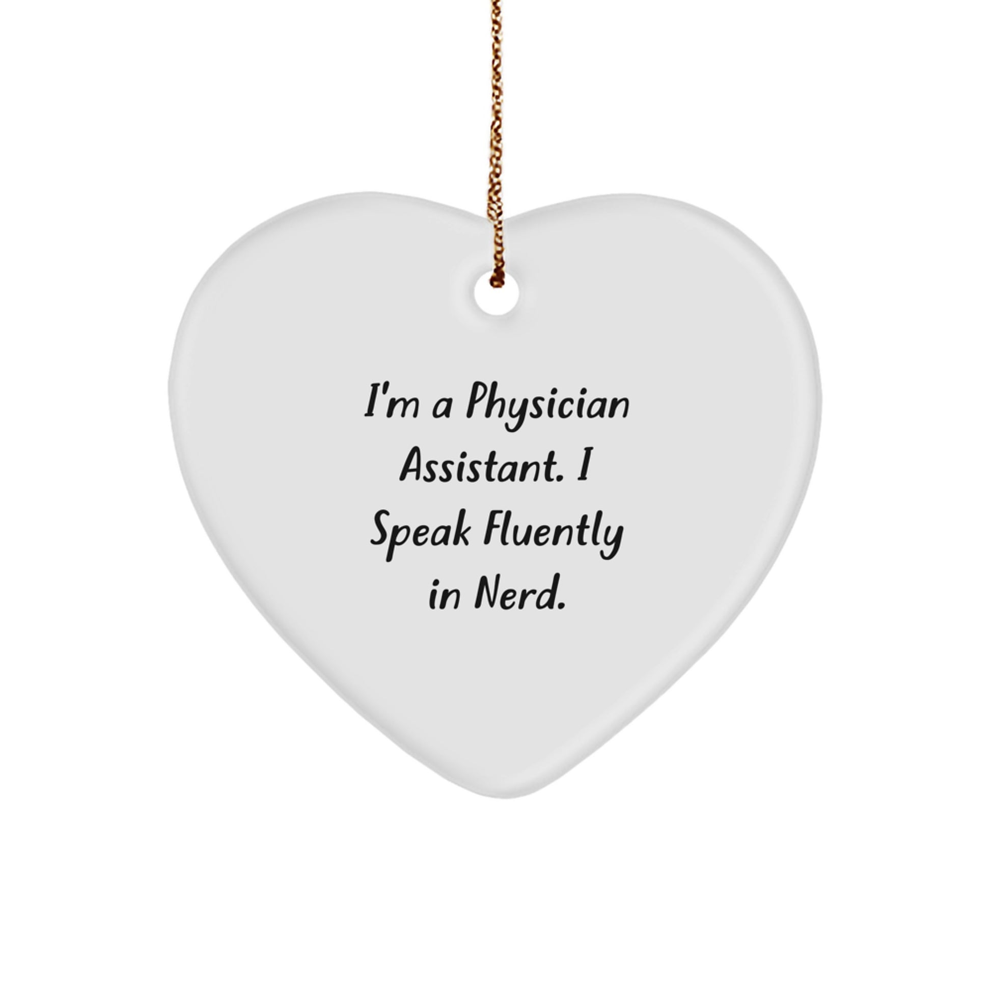 Physician Assistant Gifts from Friends - Heart Ornament with Funny Quote, 'I'm A Physician Assistant. I Speak Fluently In genius.' - Perfect Christmas Unique Gift for PA Professionals - Image 1