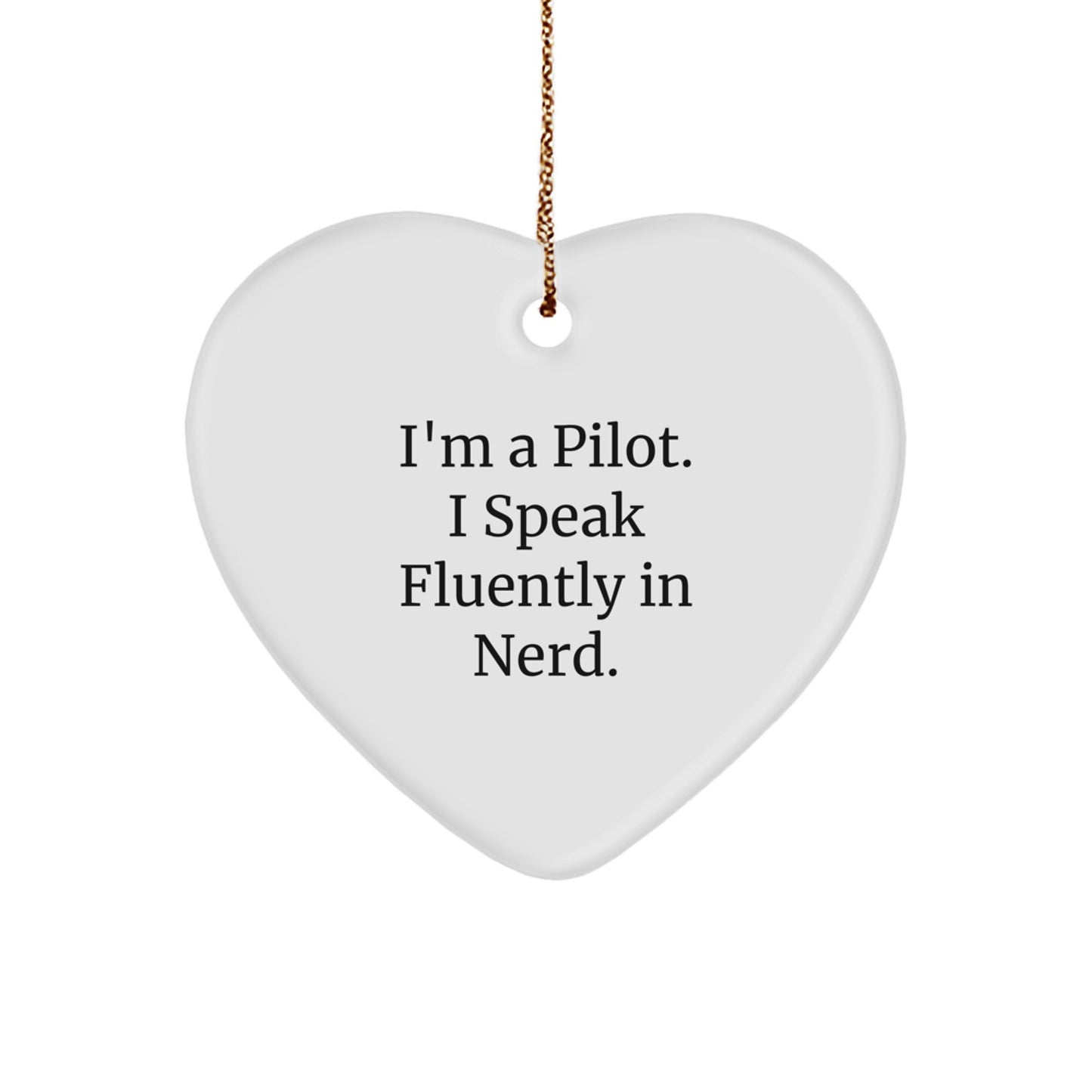 Funny Pilot Heart Ornament for Christmas Unique Gifts from Friends to Loved Ones, 'I'm A Pilot. I Speak Fluently In genius.' - Image 1