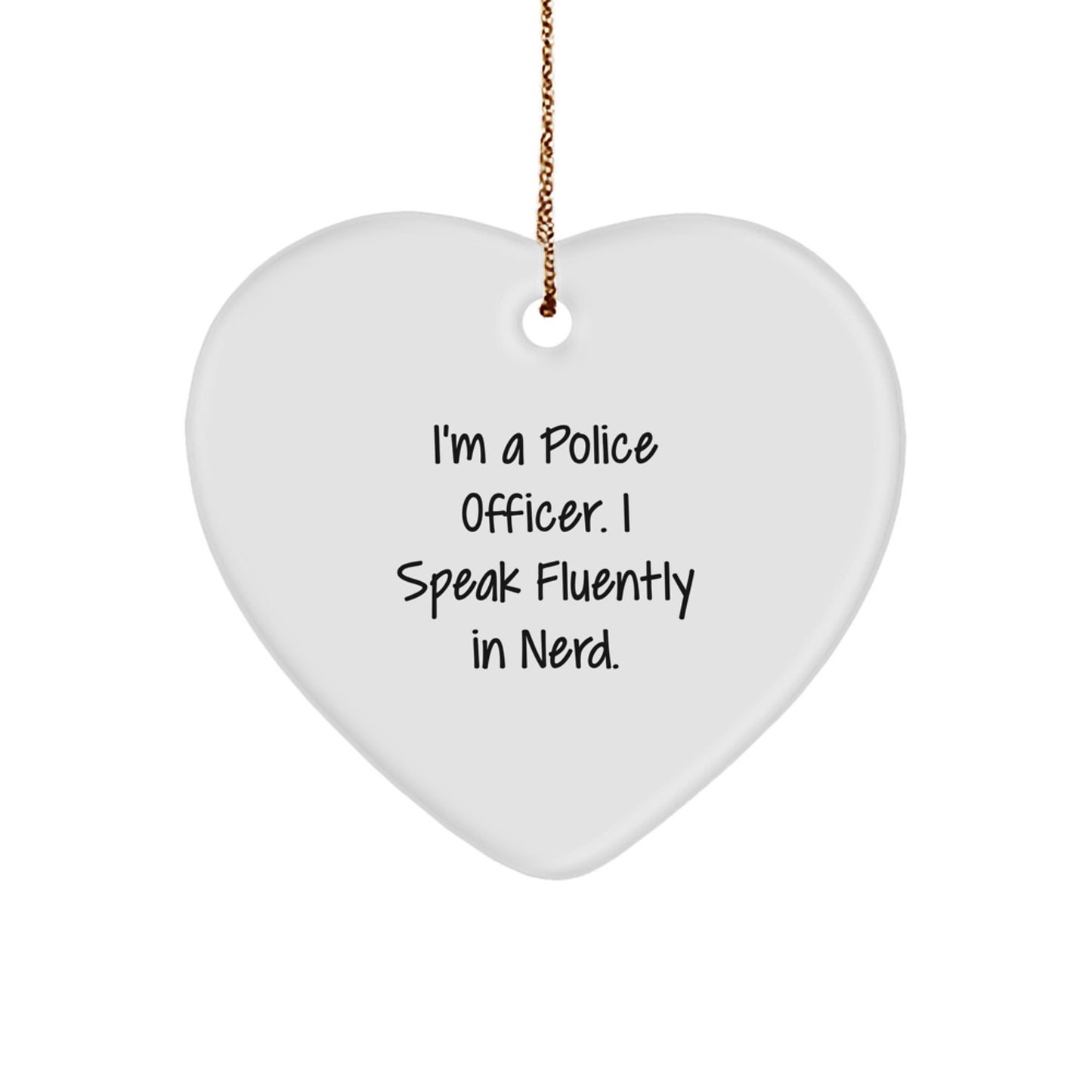 Funny Police Officer Heart Ornament Gifts from Family - 'I'm A Police Officer. I Speak Fluently In genius.' Christmas Unique Gifts for Police Officer Friends - Image 1
