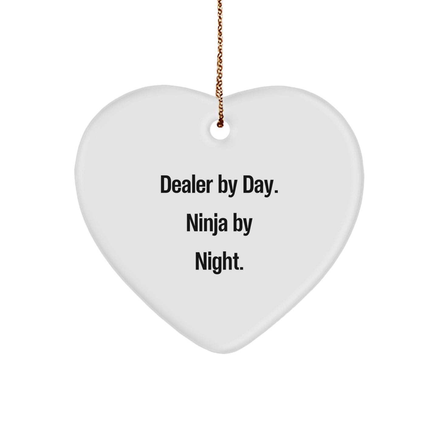 Dealer By Day, Ninja By Night Heart Ornament, Funny Quote Gifts from Men to Friends for Christmas - Image 1
