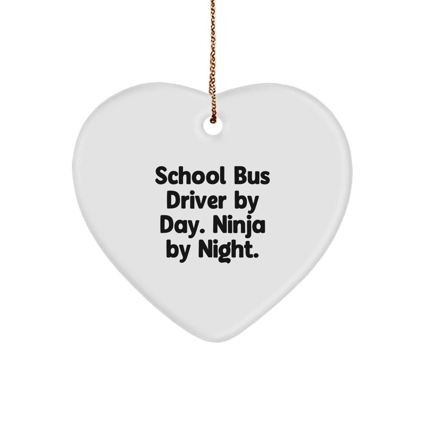 Funny School Bus Driver Gifts from Men - Heart Ornament for School Bus Driver By Day. Ninja By Night. Christmas Unique Gifts - Image 1