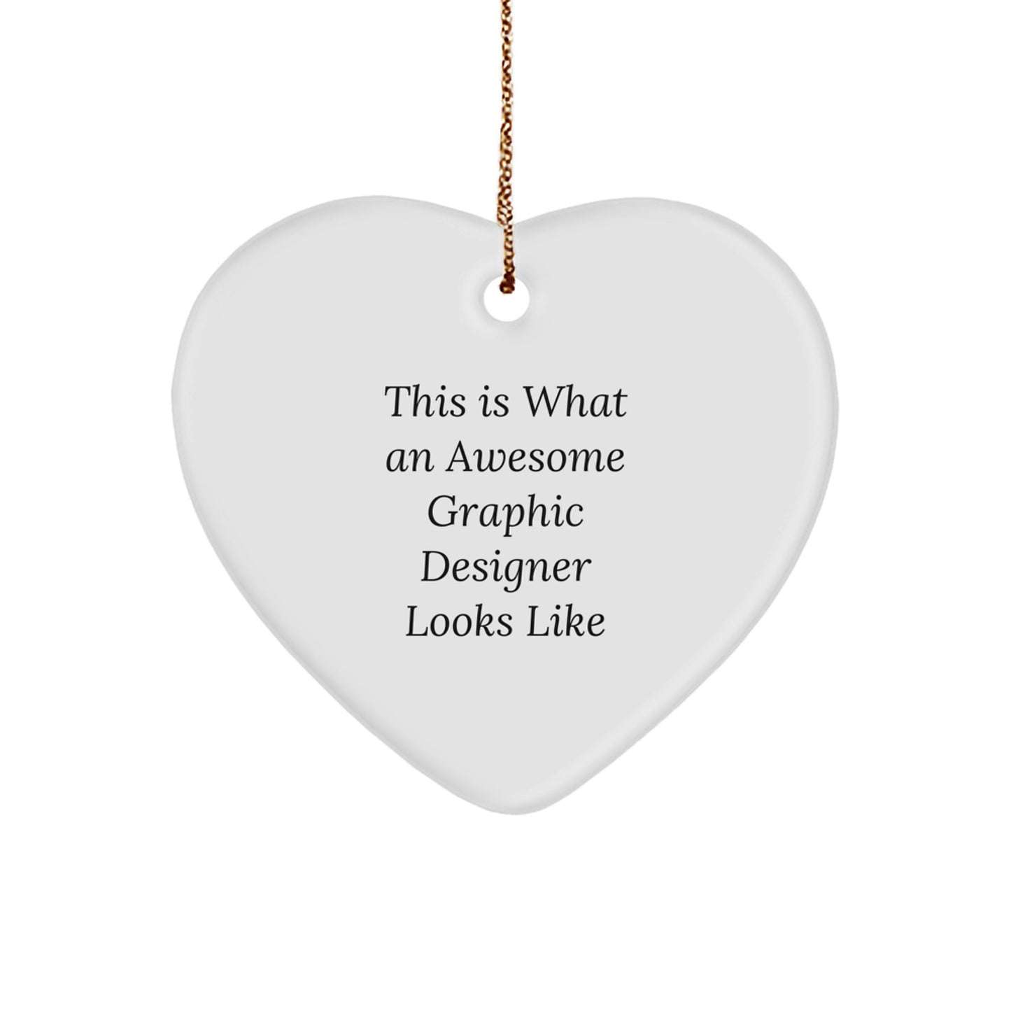 Funny Graphic Designer Gifts from Men for Women - Heart Ornament with Quote 'This Is What An Awesome Graphic Designer Looks Like' - Christmas Unique Gifts - Image 1