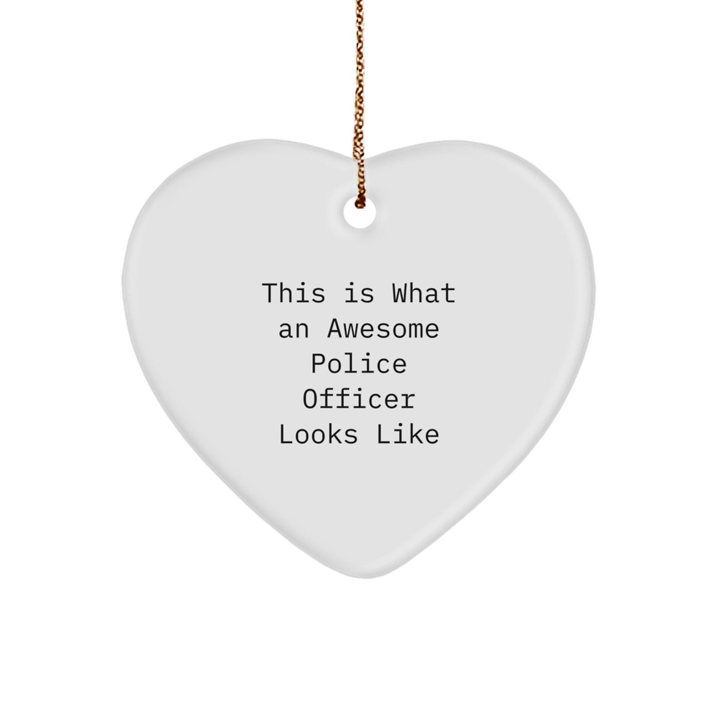 Police Officer Heart Ornament Gifts from Men - 'This Is What An Awesome Police Officer Looks Like' - Christmas Unique Gifts for Police Officer - Image 1