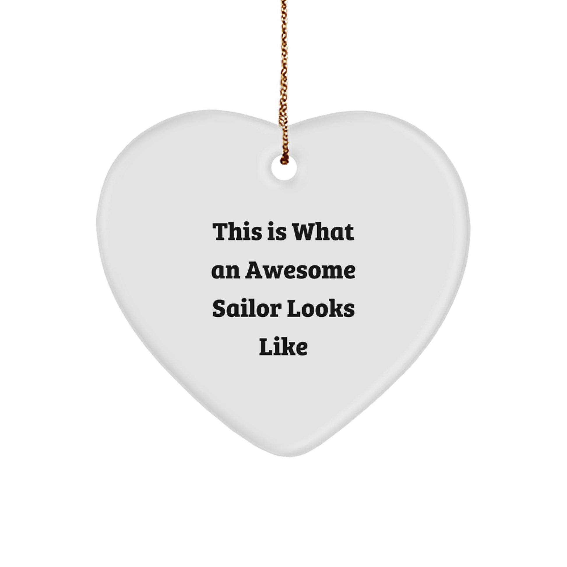 Sailor Gifts from Friends, This Is What An Awesome Sailor Looks Like, Heart Ornament for Christmas, Gifts for Sailors - Image 1