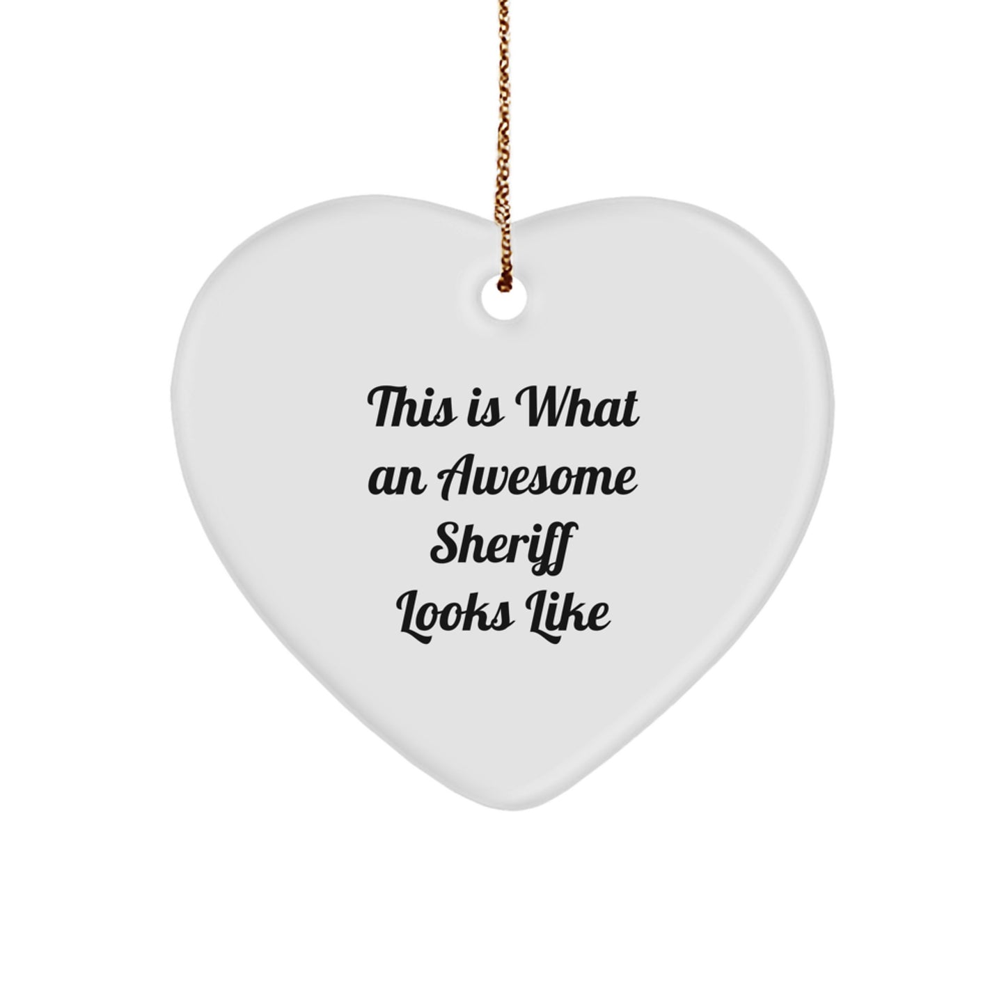 Funny Sheriff Gifts for Men - 'This Is What An Awesome Sheriff Looks Like' Heart Ornament, White, 2.75" Tall, Gifts from Men to Sheriff - Image 1