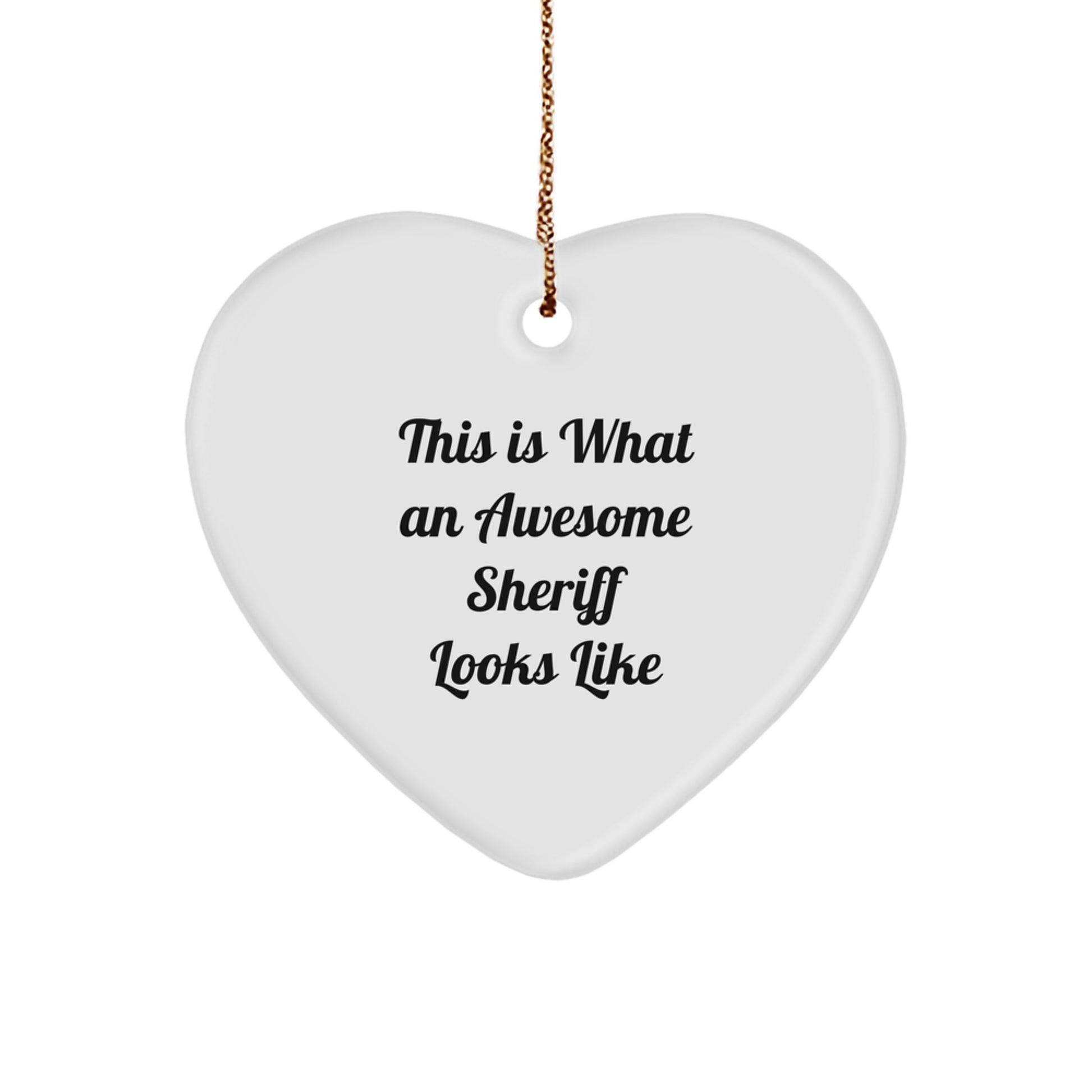 Funny Sheriff Gifts for Men - 'This Is What An Awesome Sheriff Looks Like' Heart Ornament, White, 2.75" Tall, Gifts from Men to Sheriff - Image 1