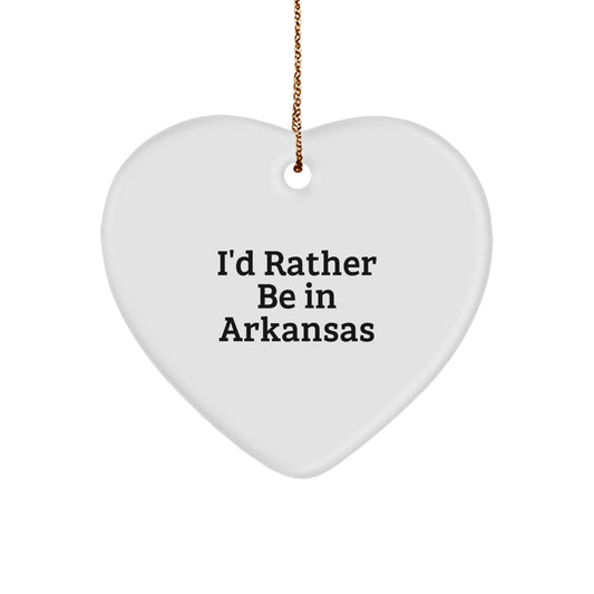 I'd Rather Be In Arkansas Heart Ornament, Funny Quote, White, Heart Shaped, Gifts from Friends to Family, Arkansas Unique Gifts - Image 1