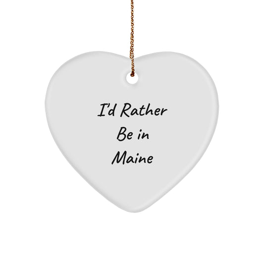 Gifts from Friends and Family: 'I'd Rather Be In Maine' Heart Ornament, Maine Gifts, Christmas Unique - Image 1