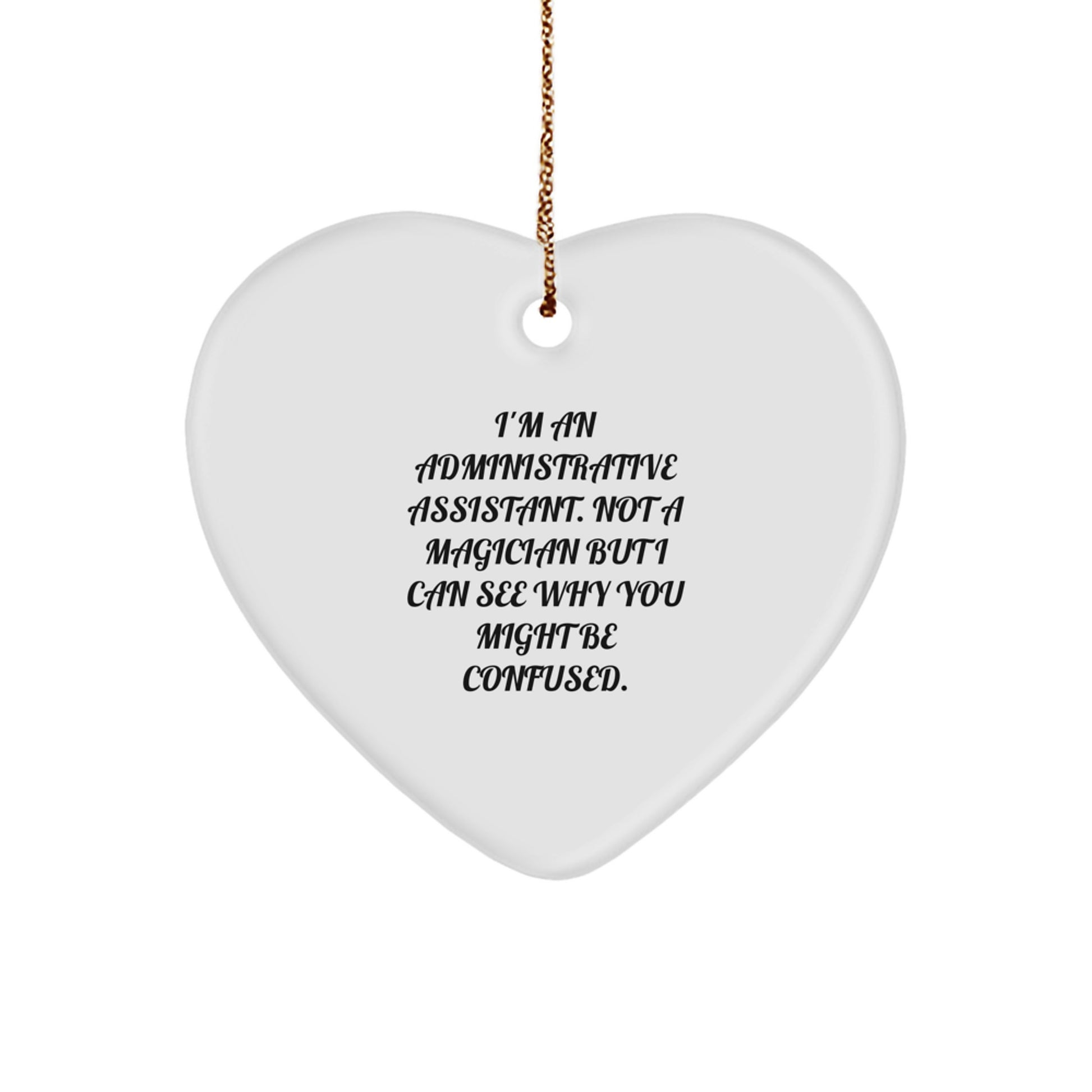 Funny Administrative Assistant Heart Ornament Gifts from Friends to Coworkers - 'I'm An Administrative Assistant' - Unique Christmas Unique Gifts for Her or Him - Handcrafted Heart Shaped Decoration - Image 1