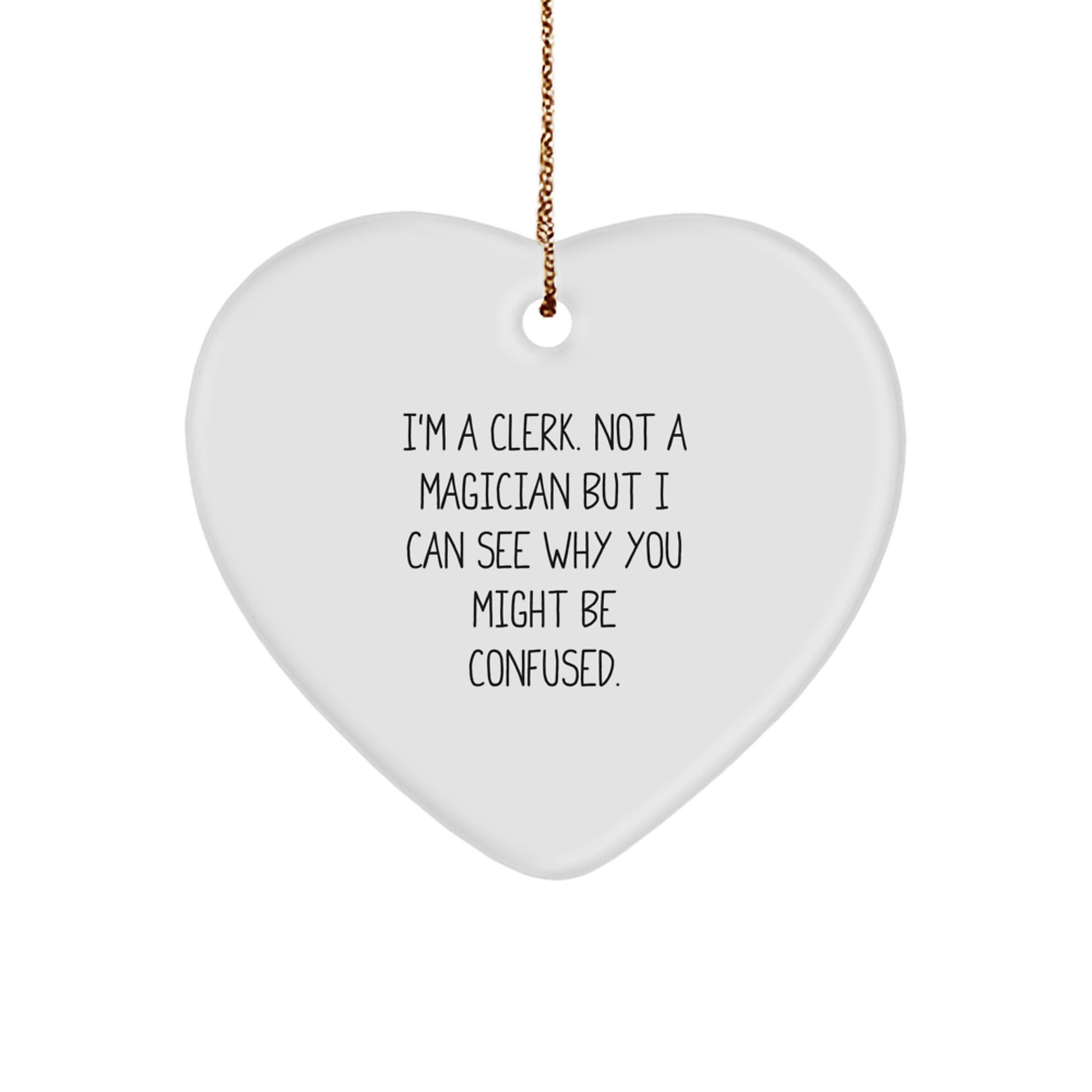 Clerk Gifts from Friends and Family - Heart Ornament with Funny Quote, Perfect for Christmas - Image 1