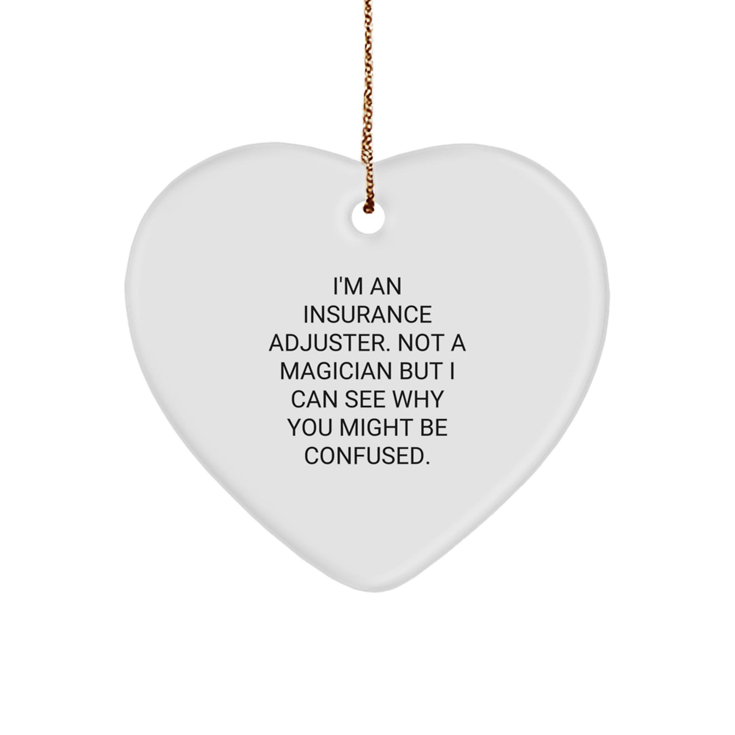 Insurance Adjuster Gifts, Funny Quote, Heart Ornament for Christmas - Gifts from Insurance Adjusters to Insurance Adjusters, Friends, Family - Image 1