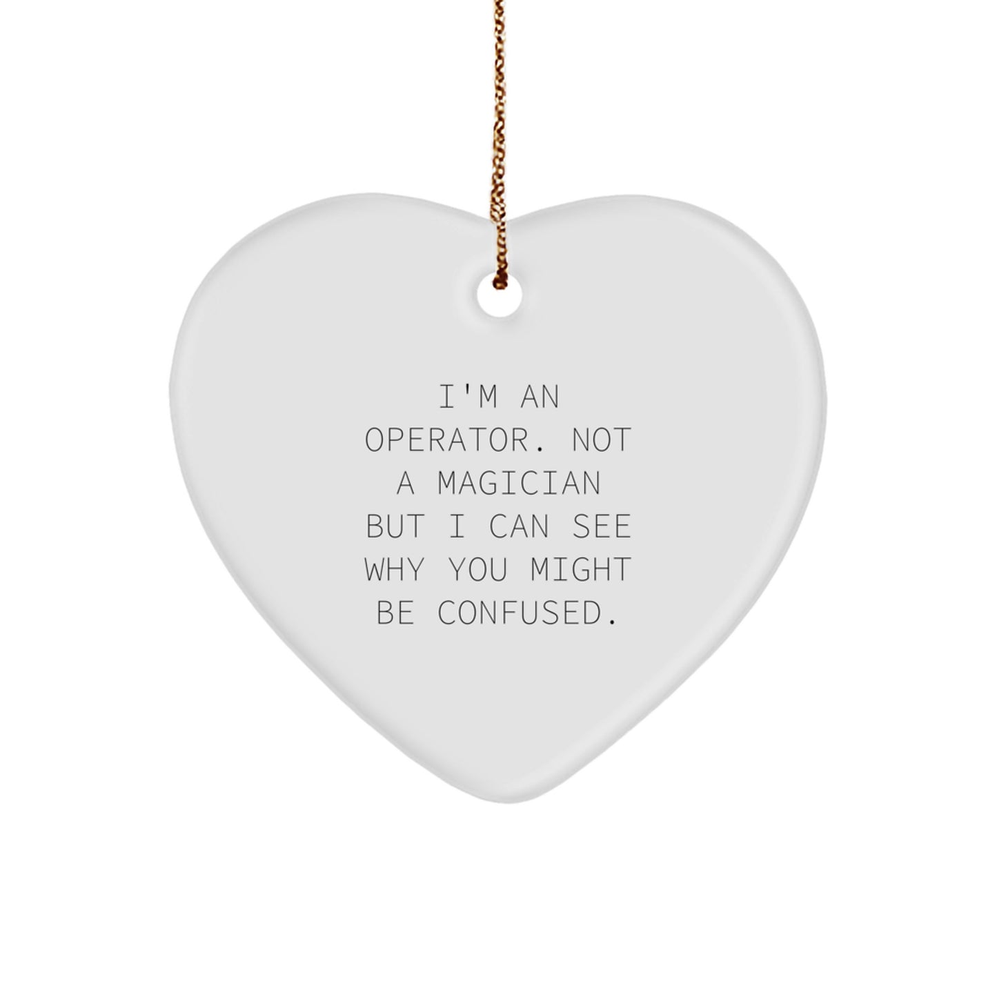 Operator Heart Ornament, Funny Quote, Christmas Unique Gifts from Friends to Operator - Image 1