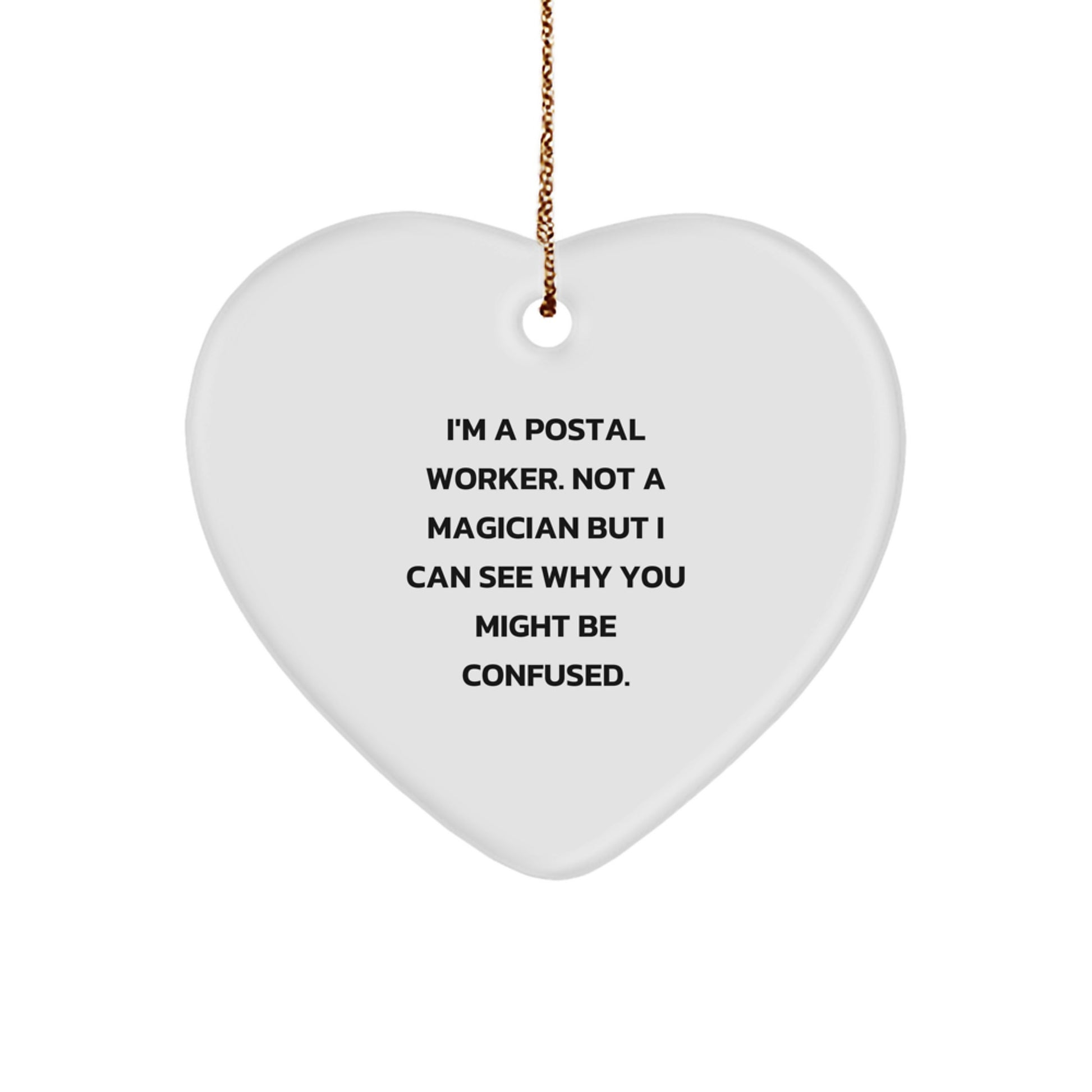 Funny Postal Worker Gifts, 'I'm A Postal Worker. Not A Magician But I Can See Why You Might Be Confused.' Heart Ornament for Christmas, Gifts from Men, Women, Coworkers, Family - Image 1