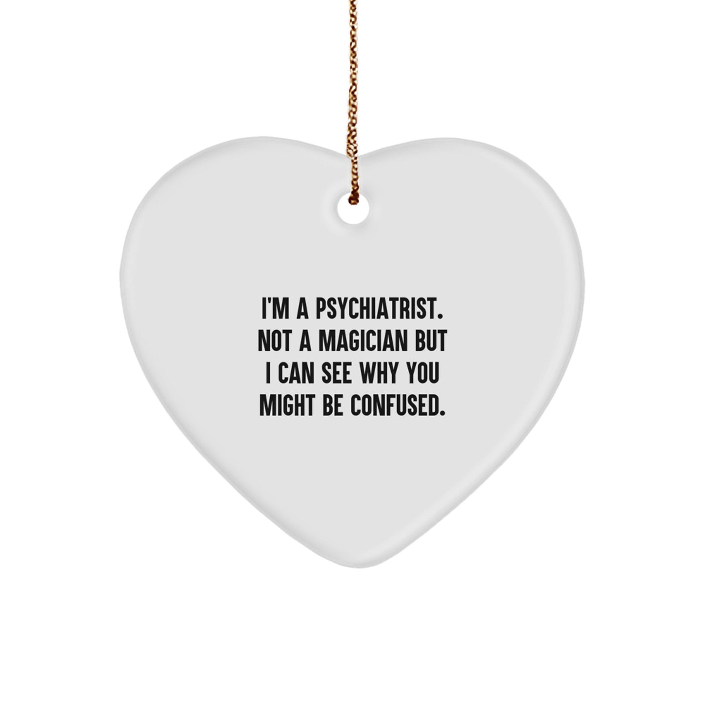 Psychiatrist Gifts from Friends - Heart Ornament with Funny Quote, Christmas Unique Gifts for Men - Image 1