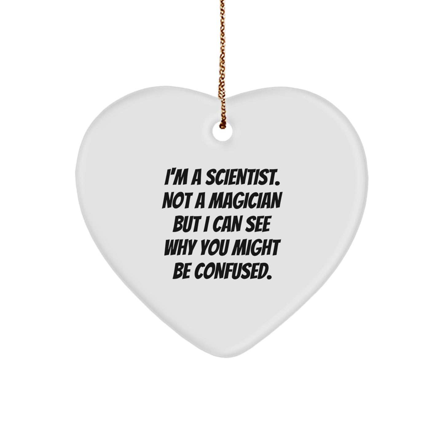 Funny Scientist Gifts, Heart Ornament for Scientist Friends, 'I'm A Scientist. Not A Magician... ' Christmas Memorable Present - Image 1