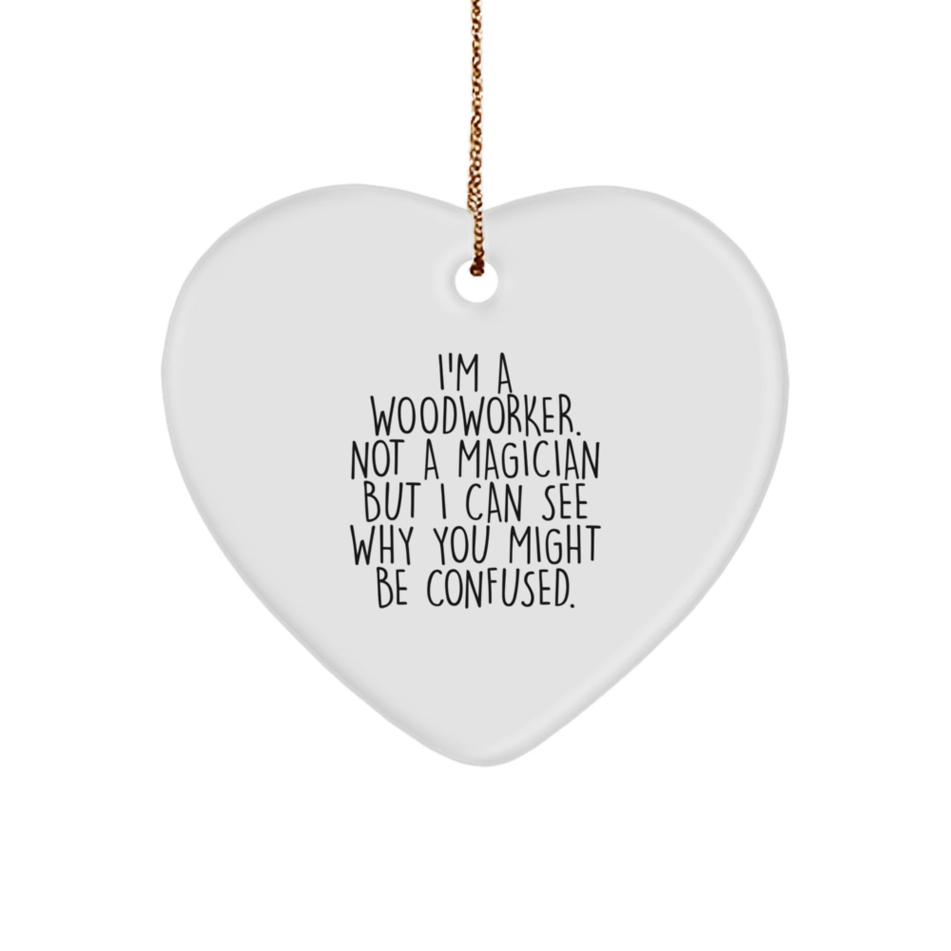 Woodworker Gifts from Men, Funny Quote Heart Ornament for Woodworkers, Christmas Unique Gifts - Image 1