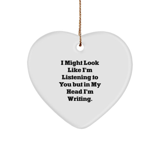 Creative Writing Inspiration Gifts from Friends for Women - Heart Ornament with Quote 'I Might Look Like I'm Listening To You But In My Head I'm Writing.' - Christmas Unique Gift for Her - Image 1