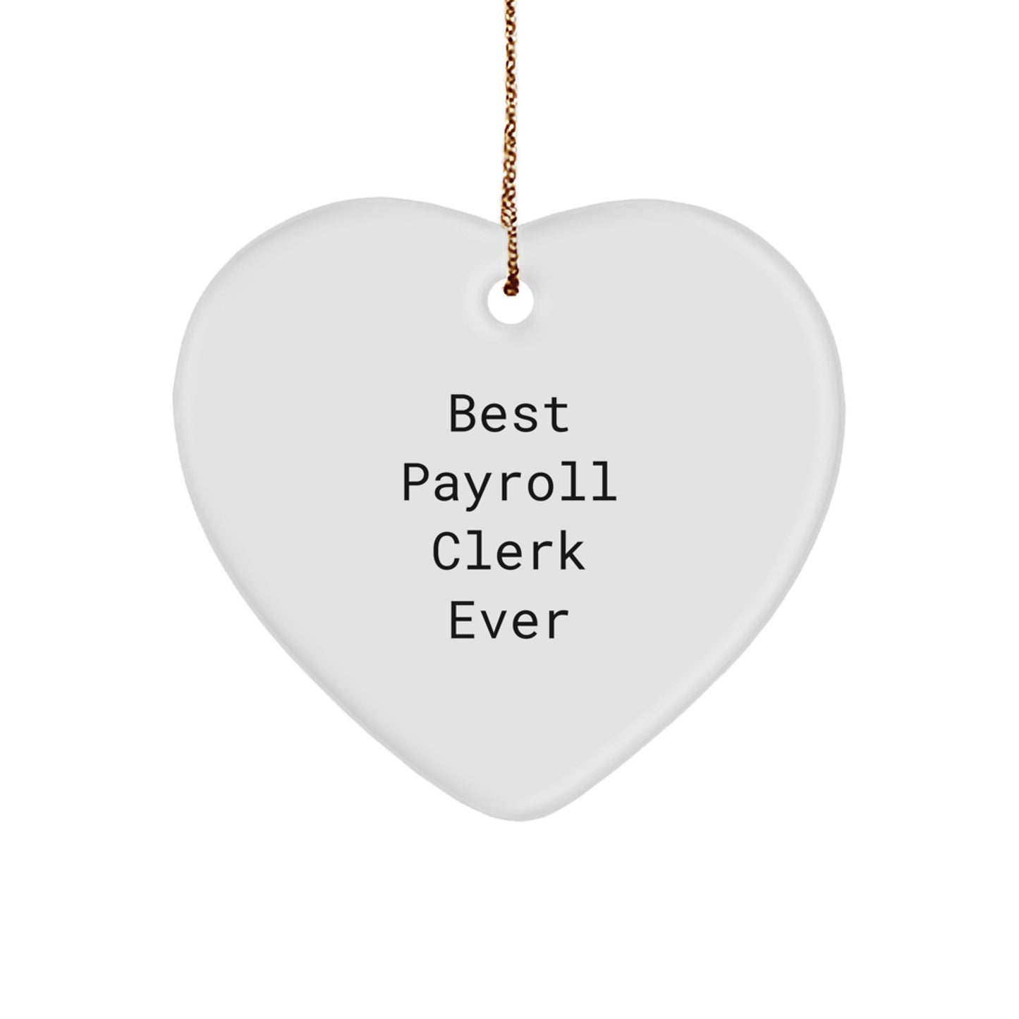 Funny Payroll Clerk Gifts from Friends and Family, Heart Ornament Best Payroll Clerk Ever - Image 1
