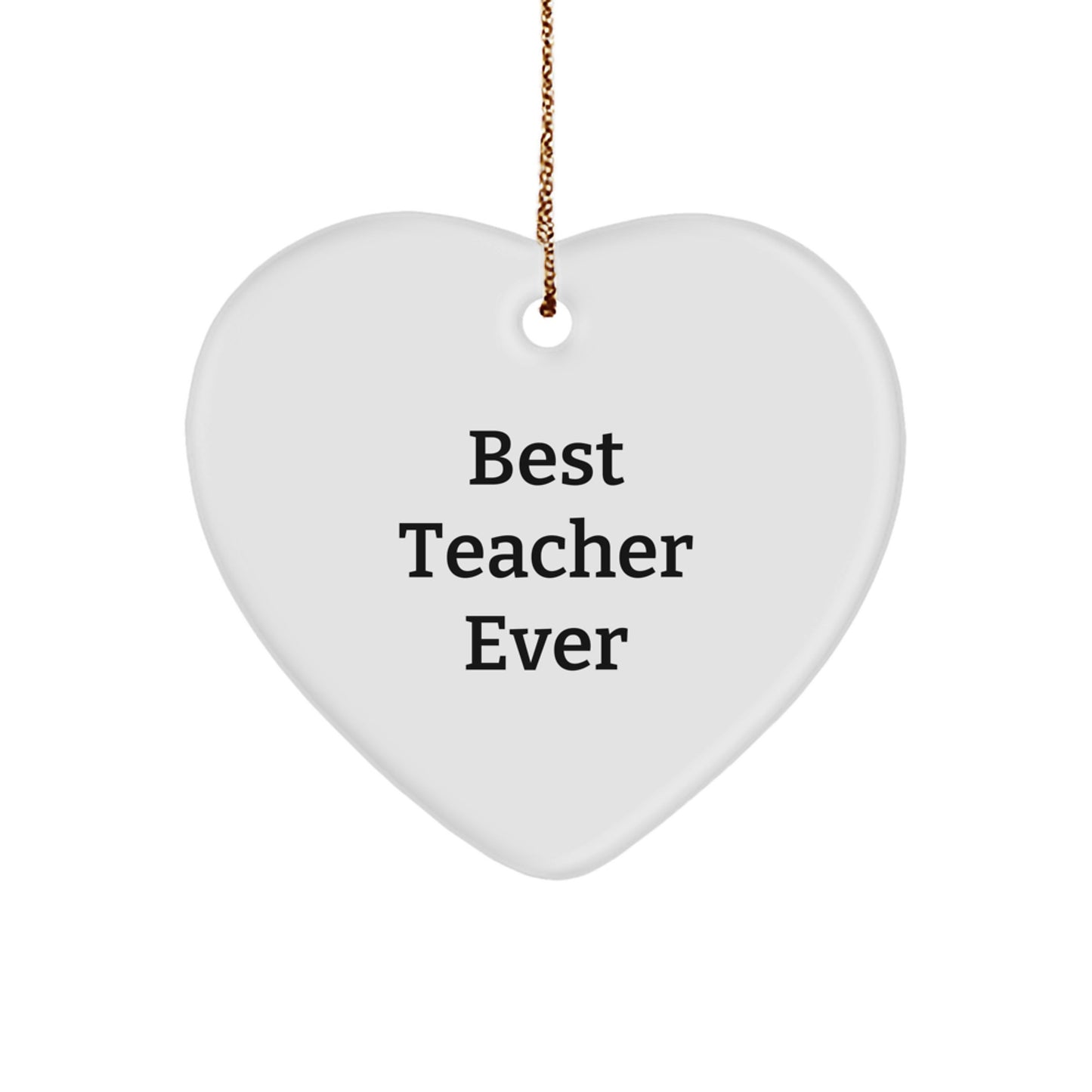 Funny Teacher Gifts from Best Teacher Ever - Heart Ornament for Christmas, Gifts for Teachers, Teacher Appreciation, Inspirational Quote - Image 1