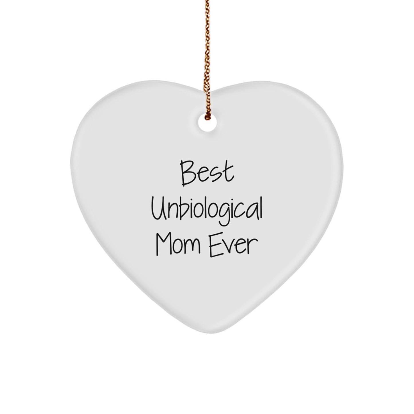 Unbiological Mom Gifts - Funny Heart Ornament for Best Unbiological Mom Ever, Christmas Unique Gifts from Friends, Family - Image 1