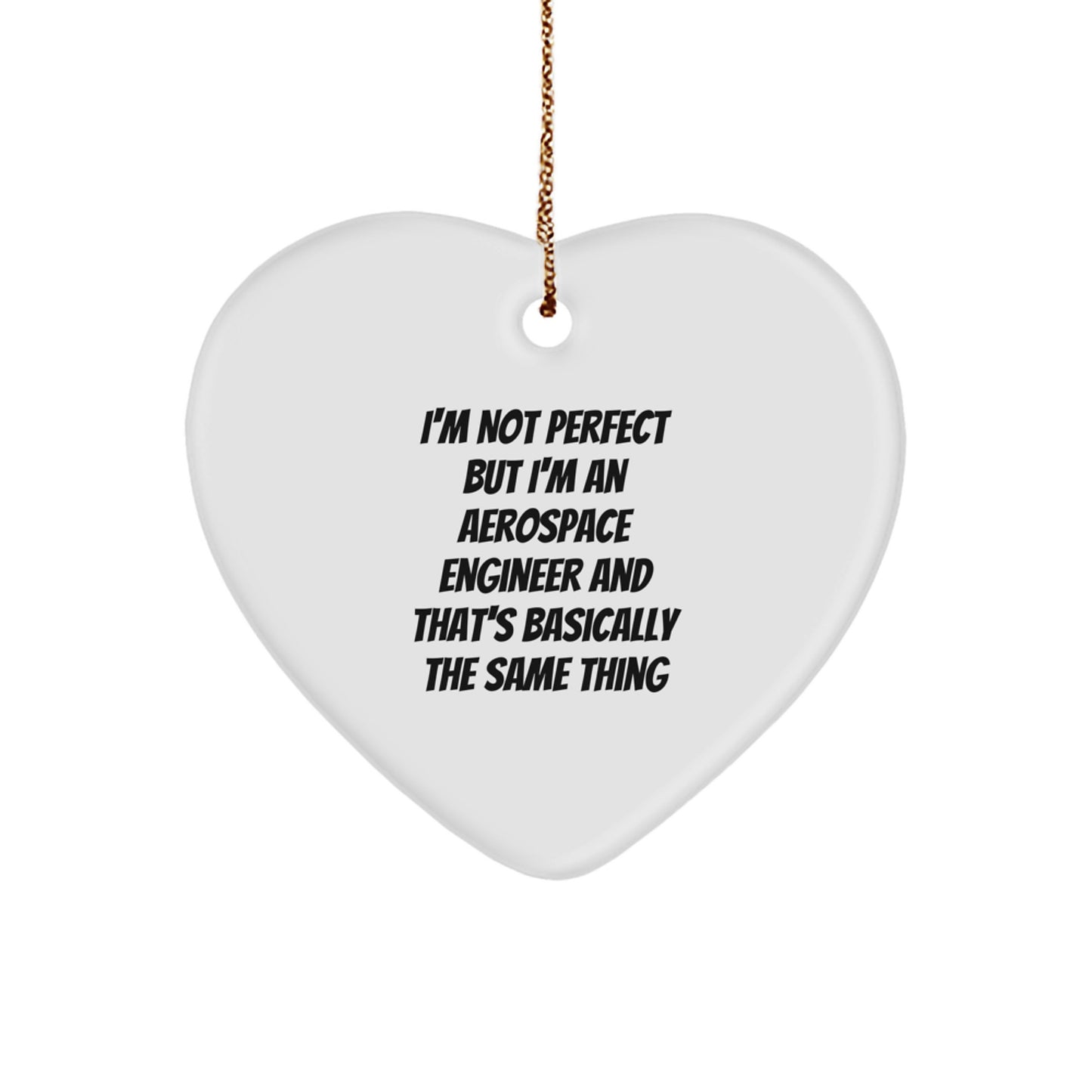 Funny Aerospace Engineer Gifts, 'I'm Not Perfect' Heart Ornament for Men, Women, Friends, Coworkers, and Family - Christmas Unique Gifts from Loved Ones - Image 1