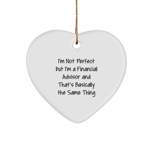 Funny Financial Advisor Gifts from Men to Men, 'I'm Not Perfect But I'm A Financial Advisor And That's Basically The Same Thing' Heart Ornament for Christmas - Image 1