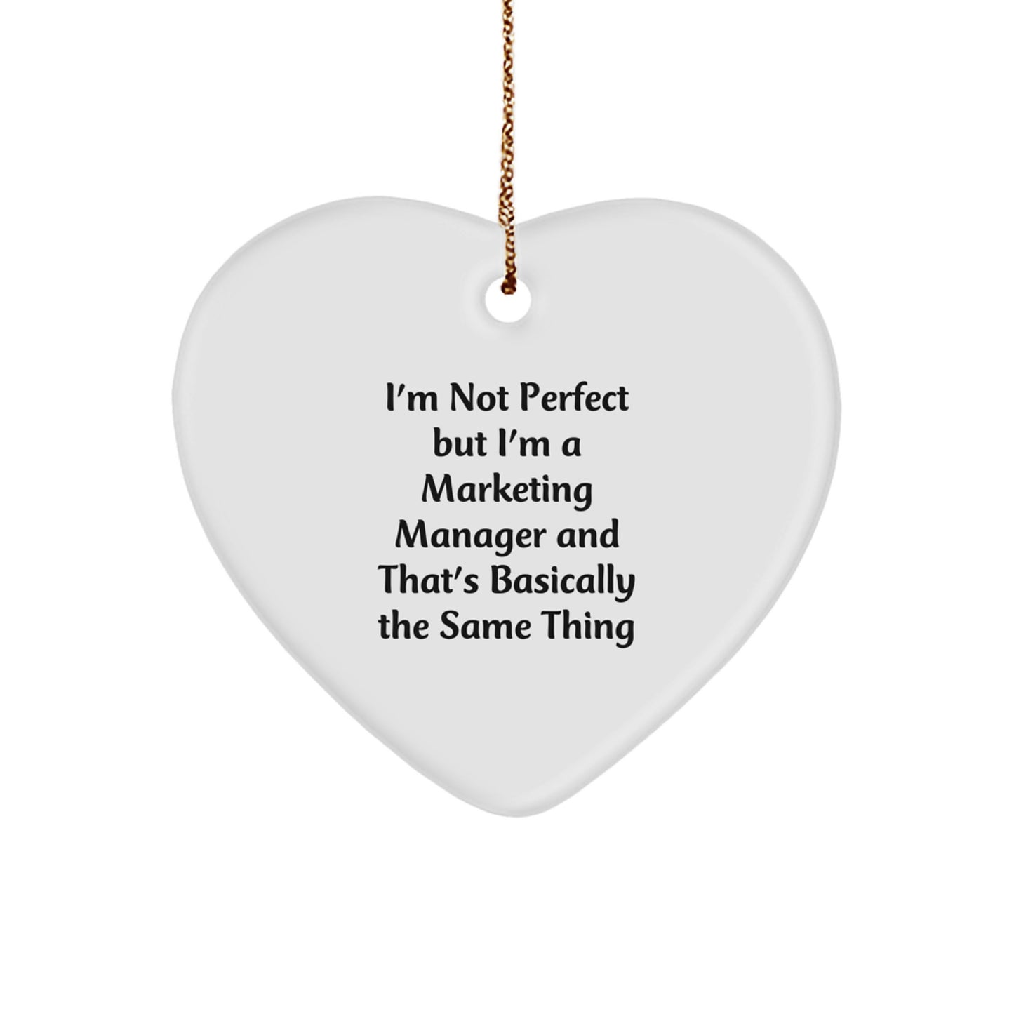 Funny Marketing Manager Gifts from Friends for Women Unique Heart Ornament I'm Not 'Perfect' But 'I'm' A Marketing Manager And That's Basically The Same Thing Christmas Unique Gifts - Image 1