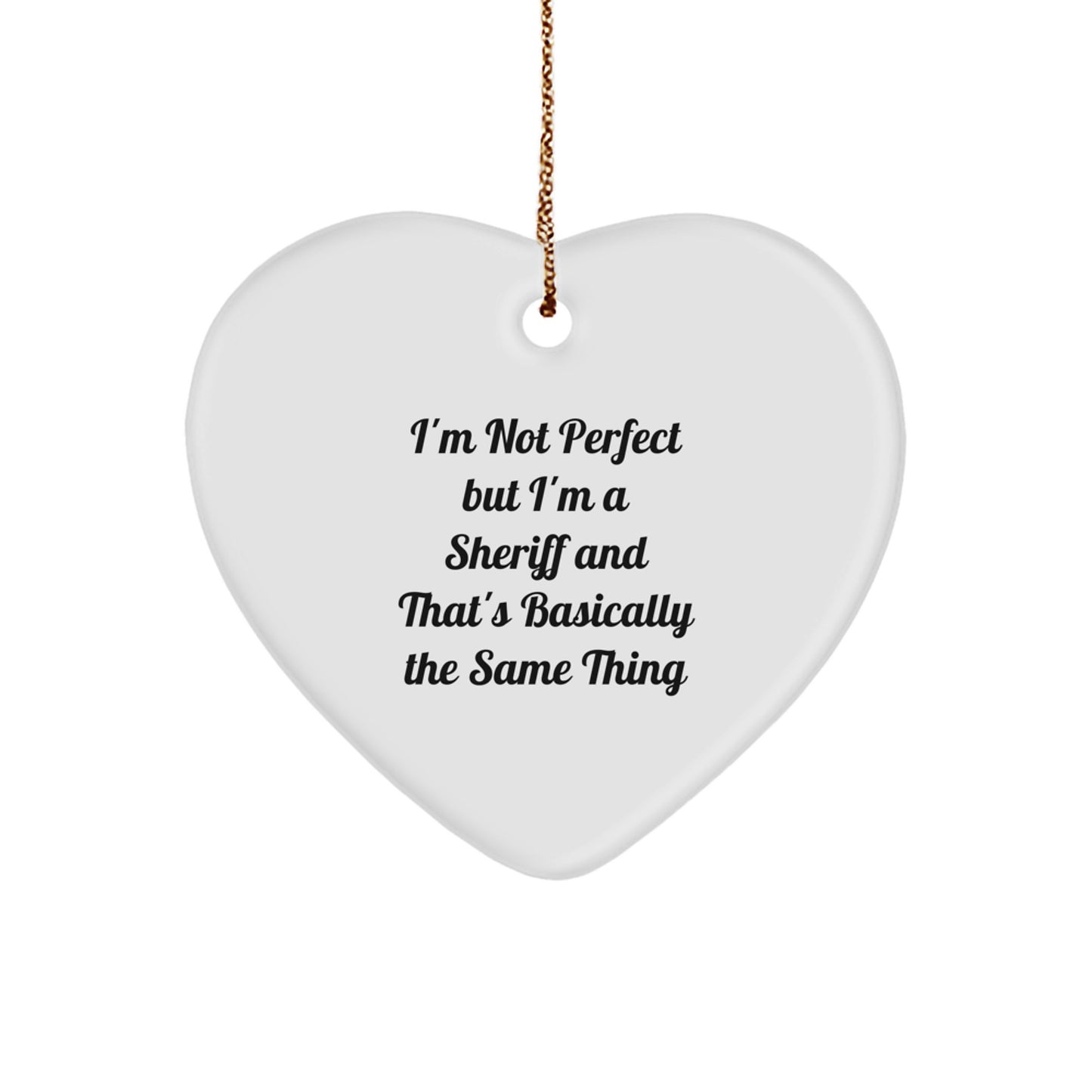 Funny Sheriff Heart Ornament Gifts from Coworkers for Sheriff - 'I'm Not Perfect' Quote, White Heart Shaped, 2.75' Tall, Perfect for Christmas Tree - Image 1
