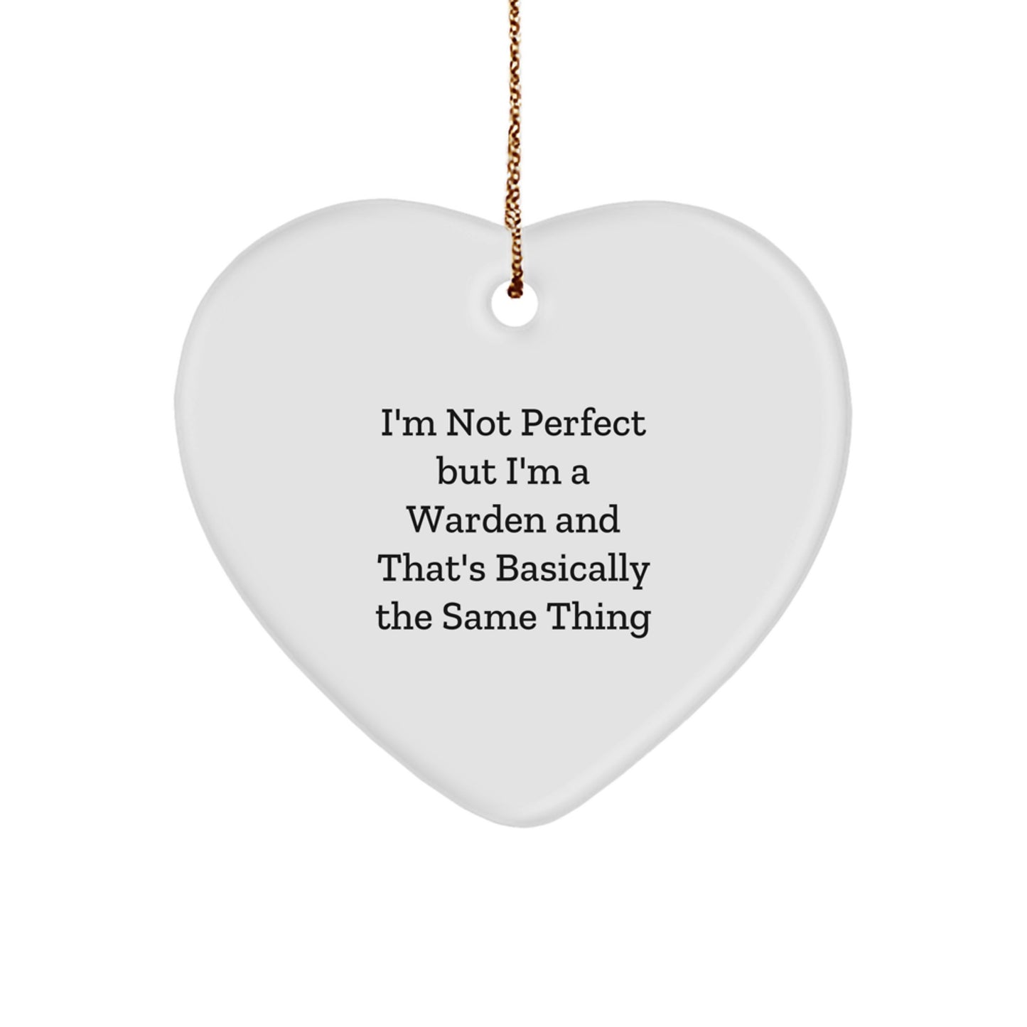 Funny Warden Heart Ornament Gifts from Friends, Warden Christmas Unique Gifts, Heart Ornament Quote for Warden, I'm Not Perfect But I'm A Warden - Image 1