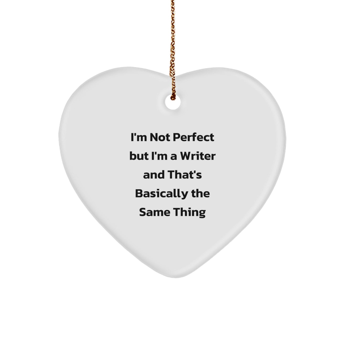 Funny Writer Christmas Unique Gift Heart Ornament for Friends - Gifts from Family, Women, or Coworkers to Writer, Men, or Women - I'm Not Perfect but I'm a Writer - Image 1